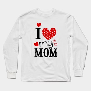 I love my mom, mothers day 2023 Long Sleeve T-Shirt